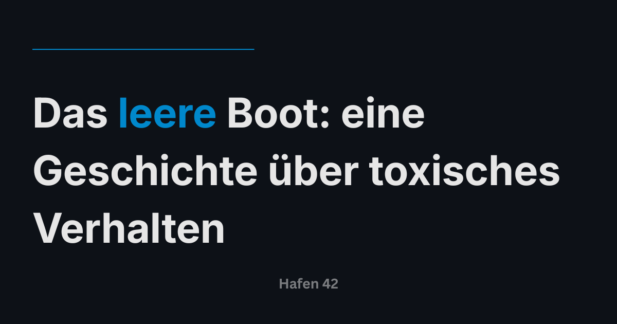 Das leere Boot: eine Geschichte über toxisches Verhalten