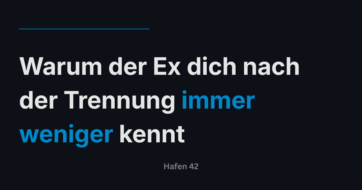Warum der Ex dich nach der Trennung immer weniger kennt