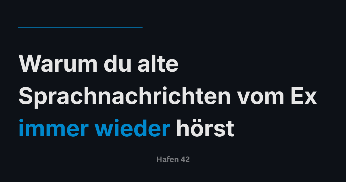 Warum du alte Sprachnachrichten vom Ex immer wieder hörst