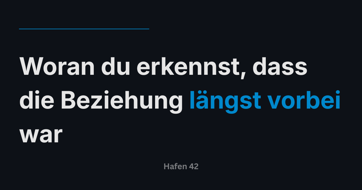 Woran du erkennst, dass die Beziehung längst vorbei war