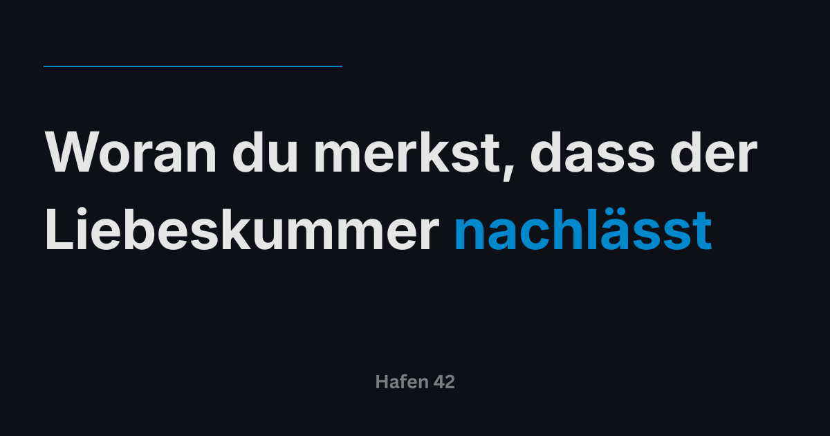 Woran du merkst, dass der Liebeskummer nachlässt