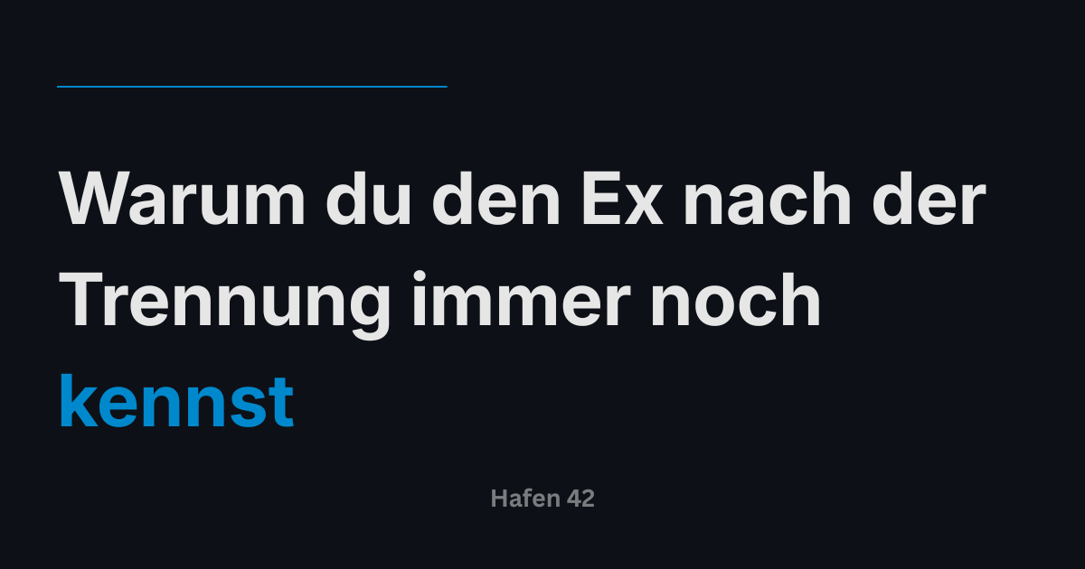 Warum du den Ex nach der Trennung immer noch kennst