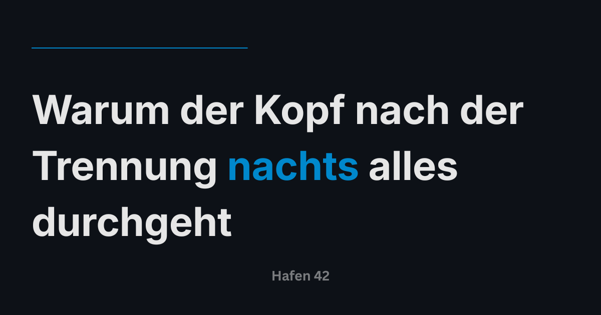 Warum der Kopf nach der Trennung nachts alles durchgeht