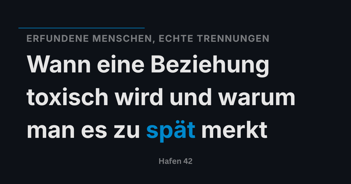 Wann eine Beziehung toxisch wird und warum man es zu spät merkt