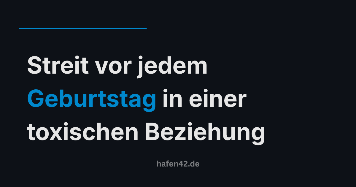 Streit vor jedem Geburtstag in einer toxischen Beziehung